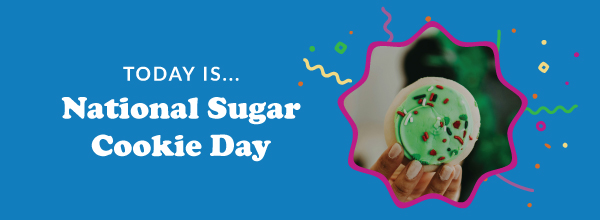 Today Is... National Sugar Cookie Day 