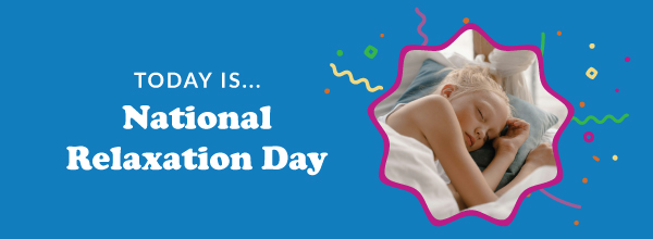 Today Is... National Relaxation Day