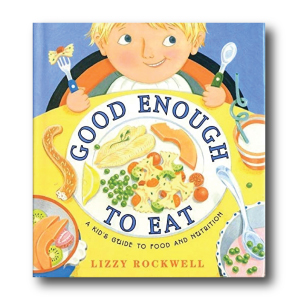 Good Enough to Eat by Lizzy Rockwell 