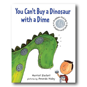 You Can't Buy a Dinosaur with a Dime by Harriet Ziefert
