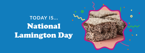 Today Is... National Lamington Day