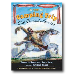 The Camping Trip That Changed America by Barb Rosenstock
