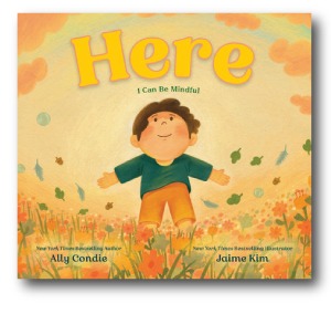 Here: I Can Be Mindful by Ally Condie