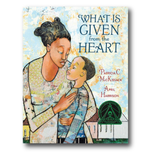 What Is Given from the Heart by Patricia C. McKissack 