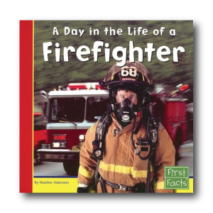 A Day in the Life of a Firefighter by Heather Adamson