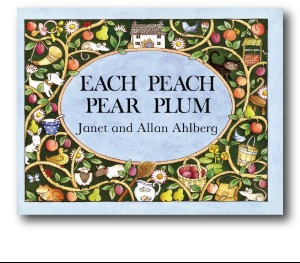 Each Peach Pear Plum by Janet and Allan Ahlberg