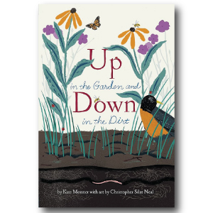 Up in the Garden and Down in the Dirt by Kate Messner 