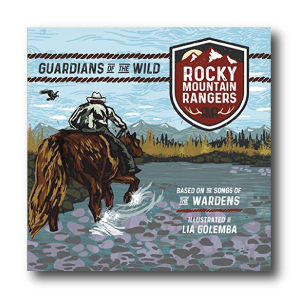 Rocky Mountain Rangers: Guardians of the Wild by The Wardens