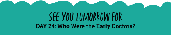 See You Tomorrow For: Who Were the Early Doctors?