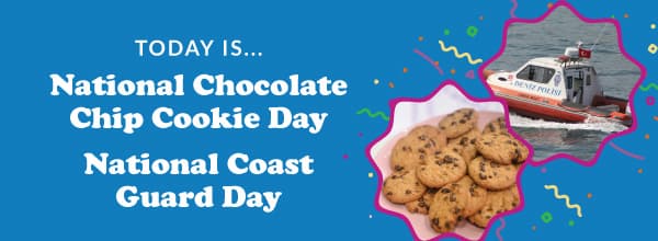 Today Is... National Chocolate Chip Cookie Day & National Coast Guard Day