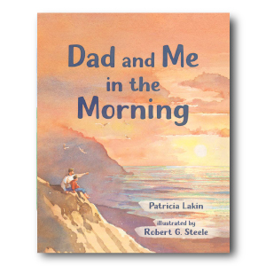 Dad and Me in the Morning by Patricia Lakin