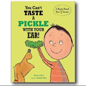 You Can't Taste a Pickle with Your Ear by Harriet Ziefert 