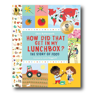 How Did That Get in My Lunchbox? The Story of Food by Chris Butterworth