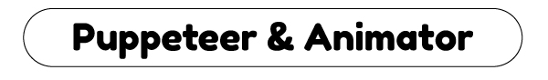 Puppeteer & Animator