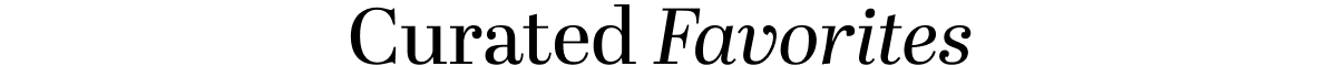 curated favorites