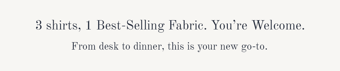 3 Shirts, 1 best-selling fabric