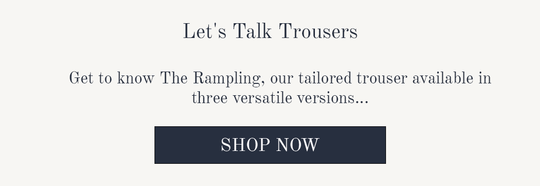 The Rampling Trouser Collection