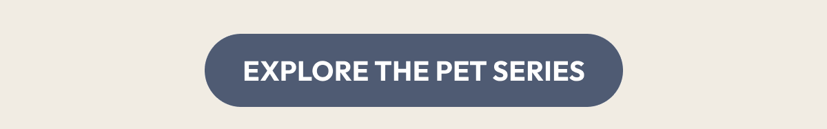 Explore the Pet Series