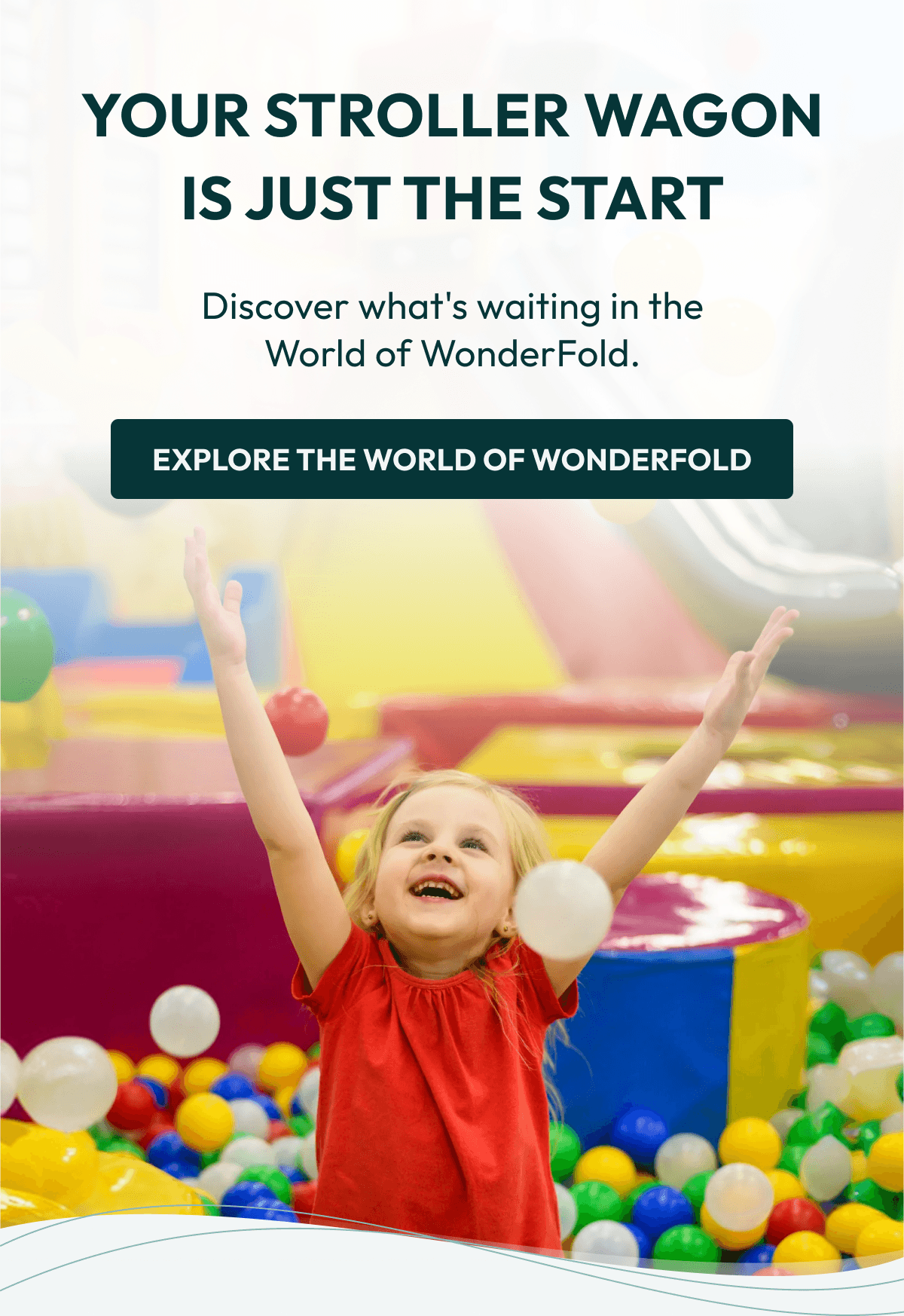 Your Stroller Wagon Is Just the Start |  Discover what's waiting in the World of WonderFold. |  Explore the World of WonderFold