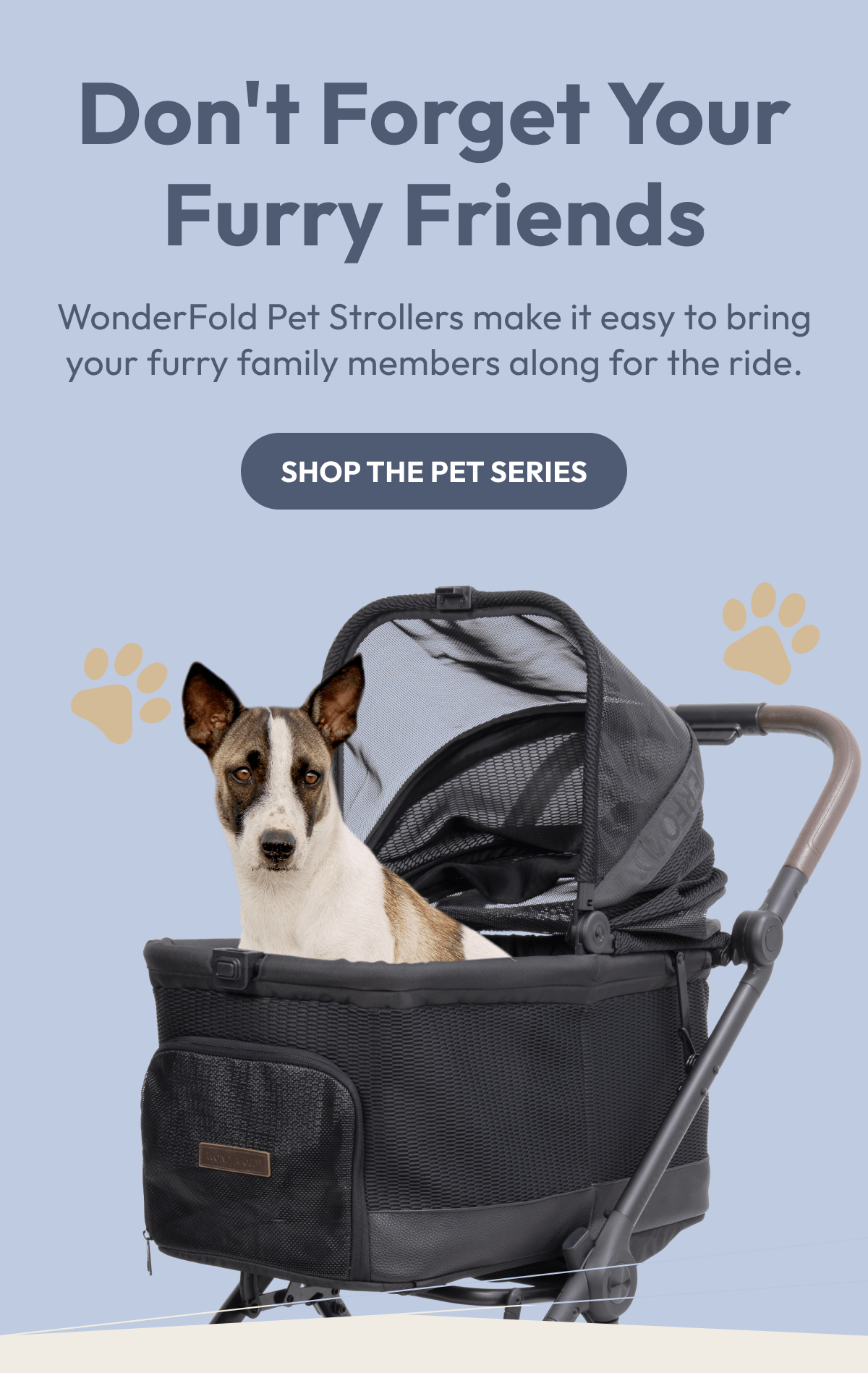 Don't Forget Your Furry Friends | WonderFold Pet Strollers make it easy to bring your furry family members along for the ride. |  Shop the Pet Series