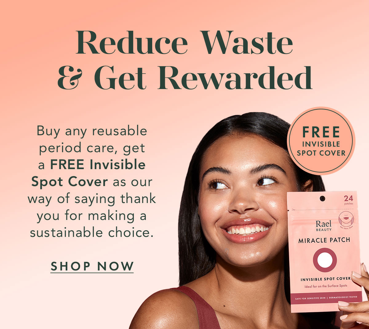 Get a FREE Invisible Spot Cover when you buy any reusable period care this month.