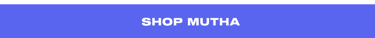 Shop MUTHA 