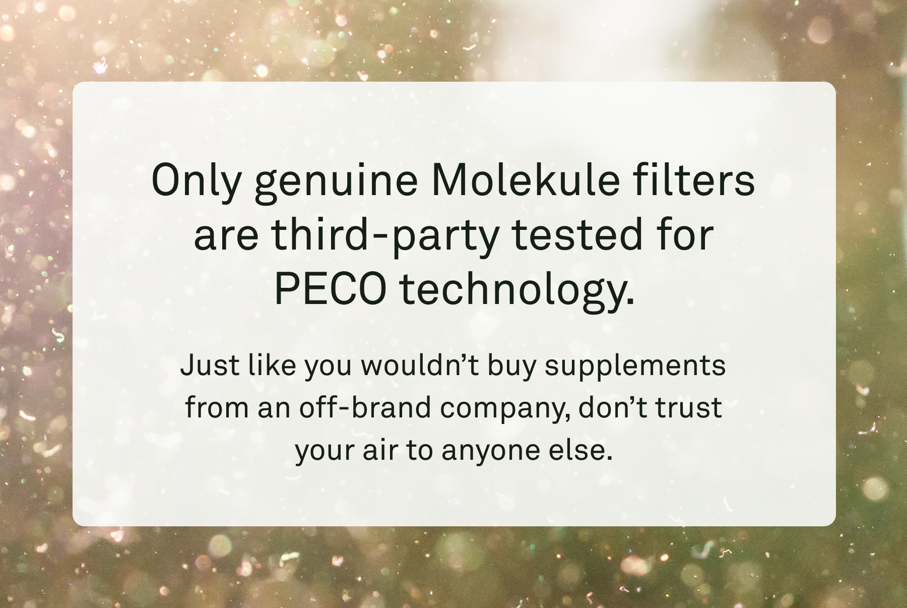 Only genuine Molekule filters are third-party tested for PECO technology