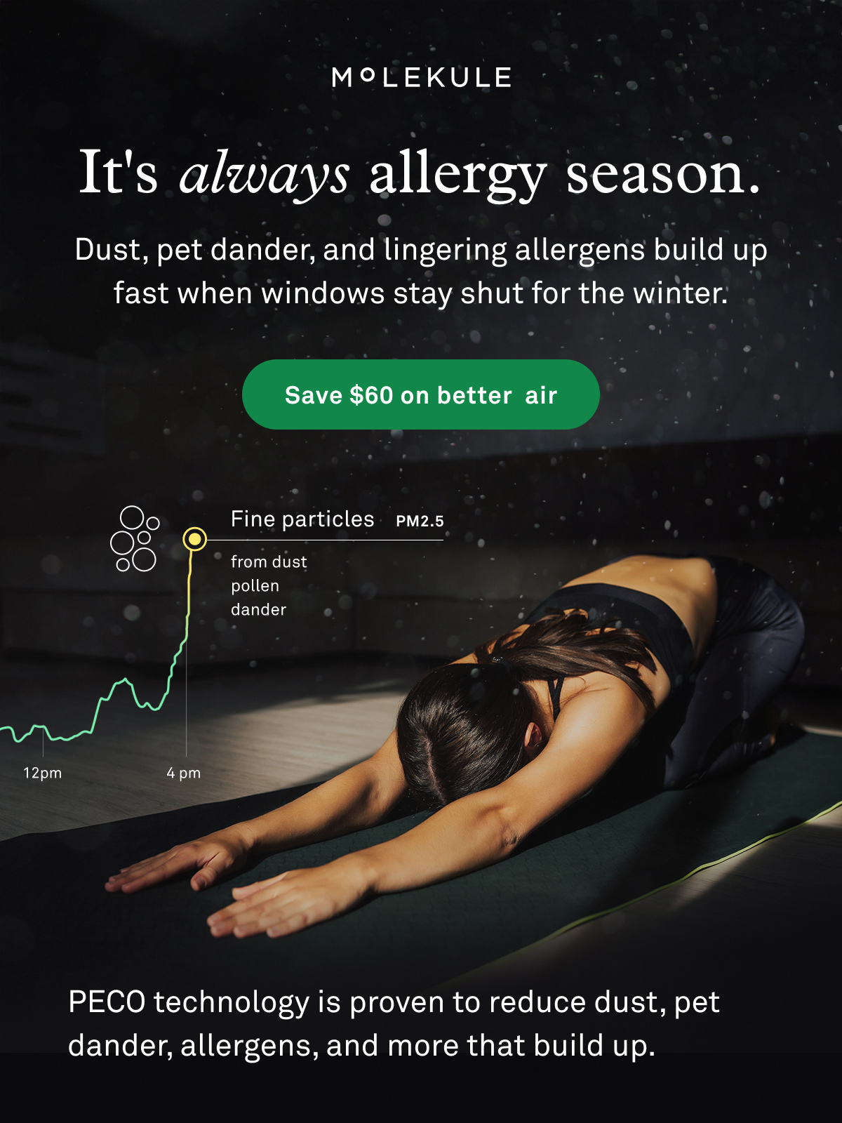 It's always allergy season. Save $60 on better air.