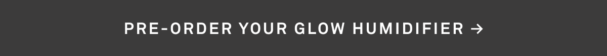 Pre-order your Glow Humidifier