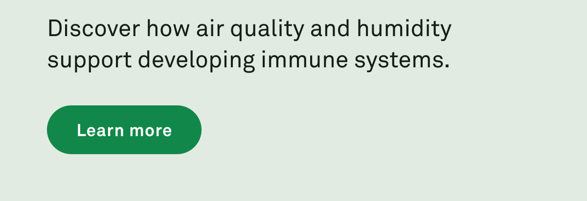 Discover how air quality and humidity support developing immune systems