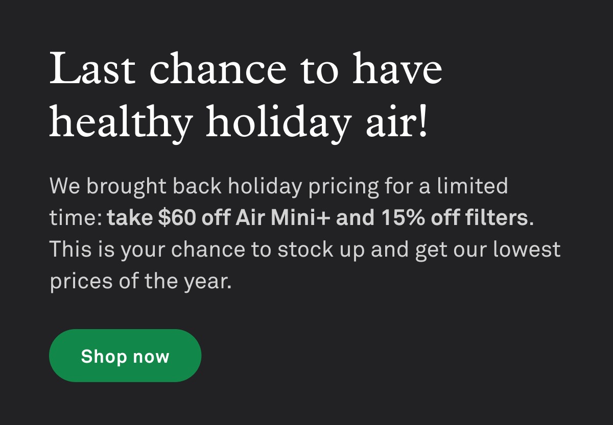 Last chance to have healthy holiday air - Shop Now