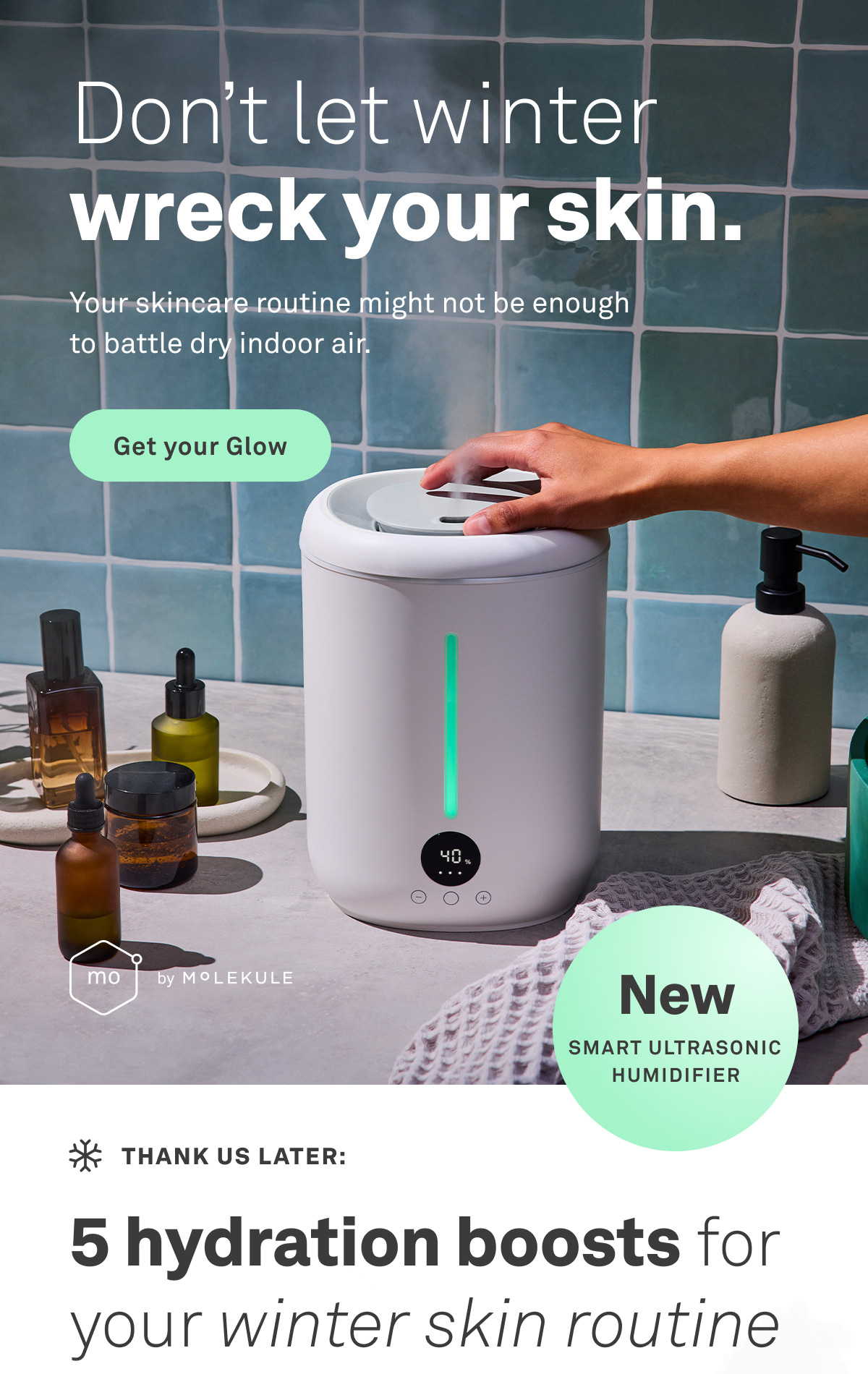 Don't let winter wreck your skin. Get your Glow