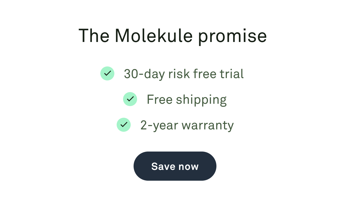 The Molekule Promise: 30-day risk free trial, free shipping, and 2-year warranty