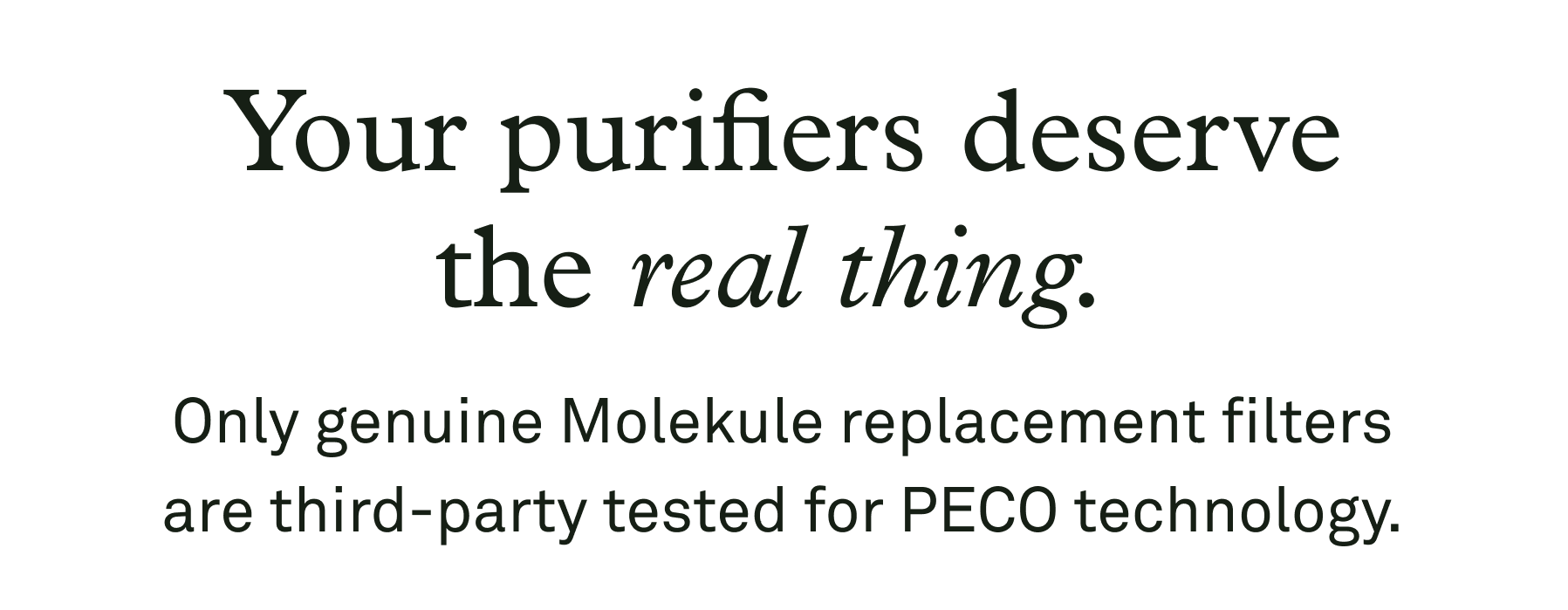 Your purifiers deserve the real thing