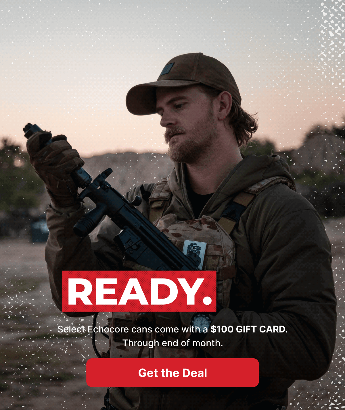 Ready. Aim. Earn. Select Echocore cans come with a $100 GIFT CARD. Through end of month. - GET THE DEAL