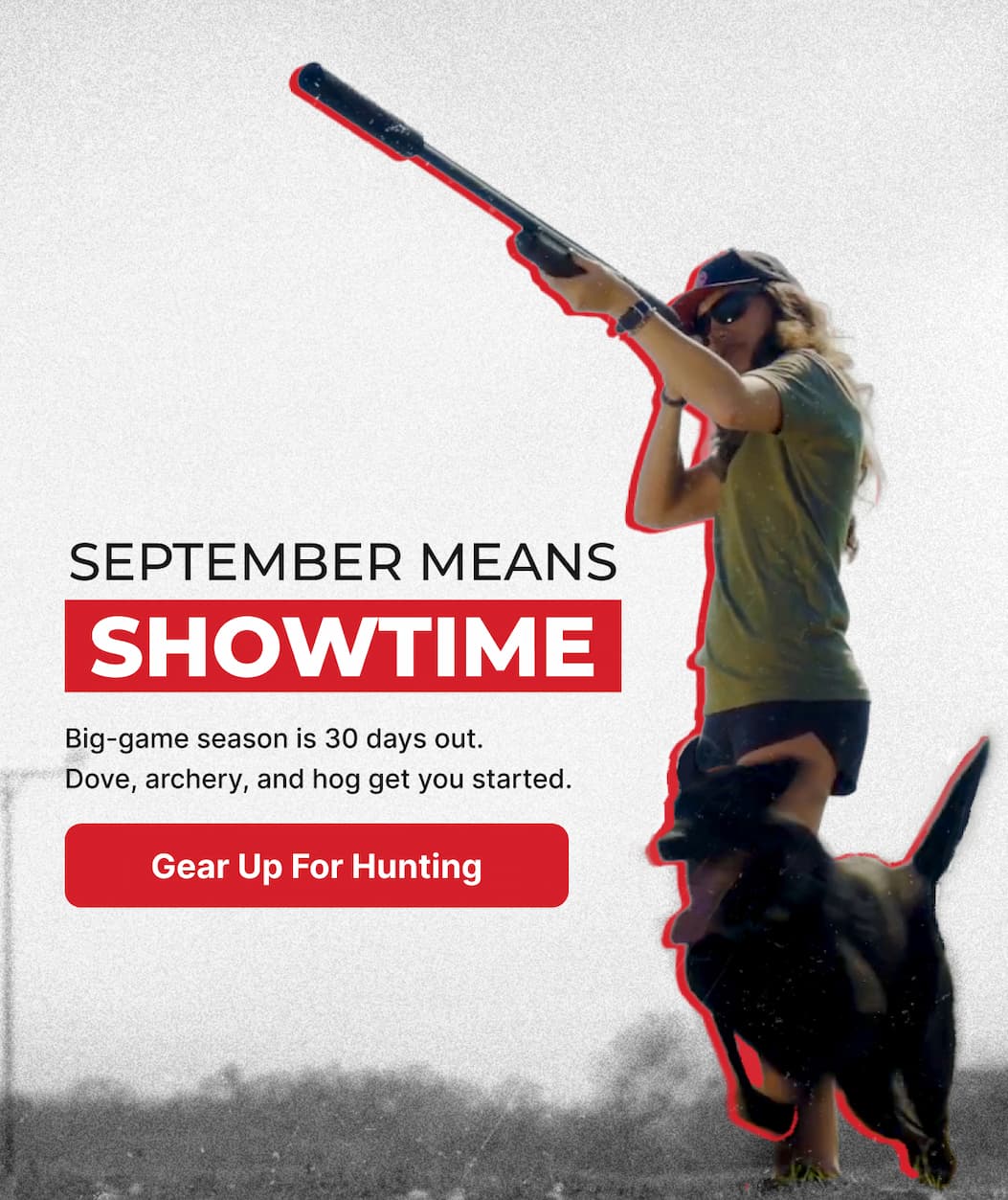 September Means Showtime Big-game season is 30 days out. Dove, archery, and hog get you started. [Gear Up the SHHH]