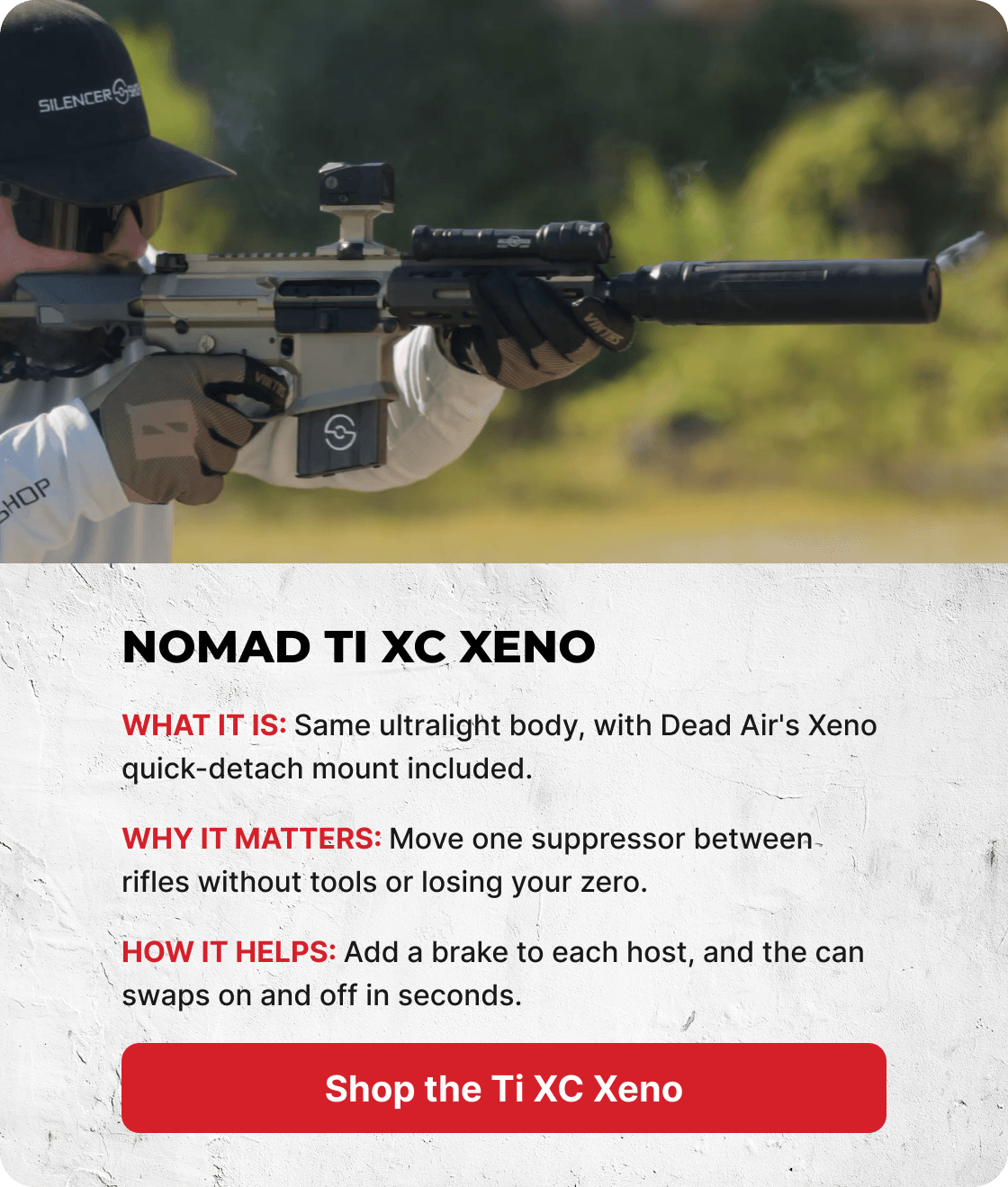 Nomad TI XC Xeno. What it is: Same ultralight body, with Dead Air's Xeno quick-detach mount included. Why it matters: Move one suppressor between rifles without tools or losing your zero. How it helps: Add a brake to each host, and the can swaps on and off in seconds. [SHOP THE TI XC XENO]