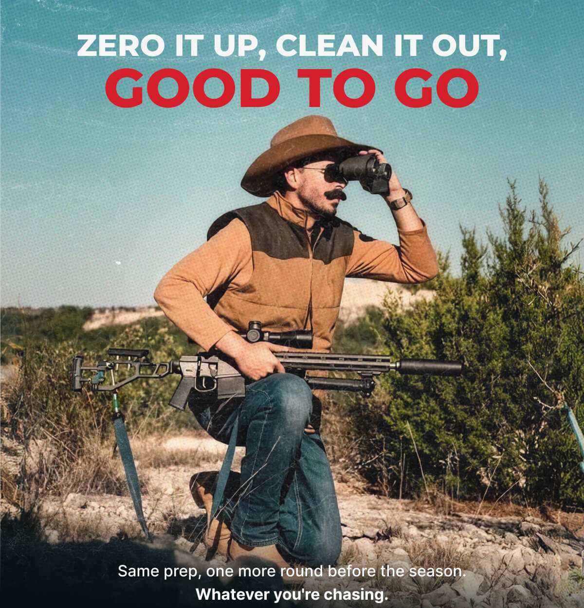Zero It Up, Clean It Out, Good to Go. Same prep, one more round before the season. Whatever you're chasing.