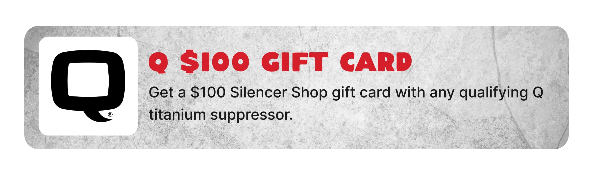 Q $100 Gift Card