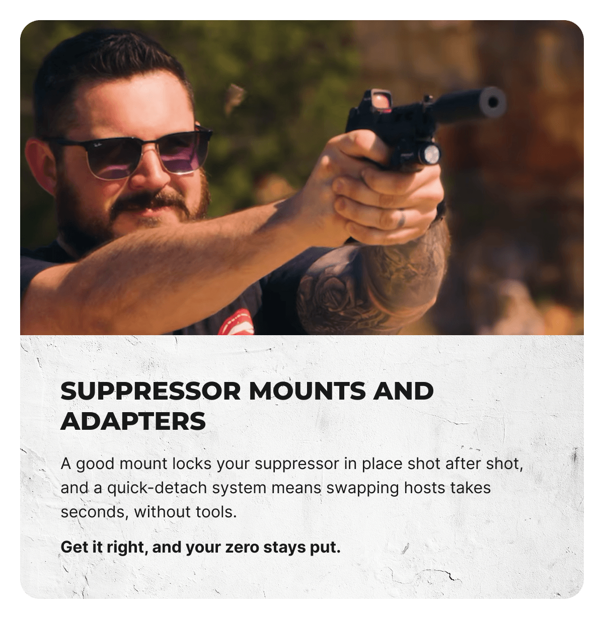 Suppressor Mounts and Adapters. A good mount locks your suppressor in place shot after shot, and a quick-detach system means swapping hosts takes seconds, without tools. Get it right, and your zero stays put.