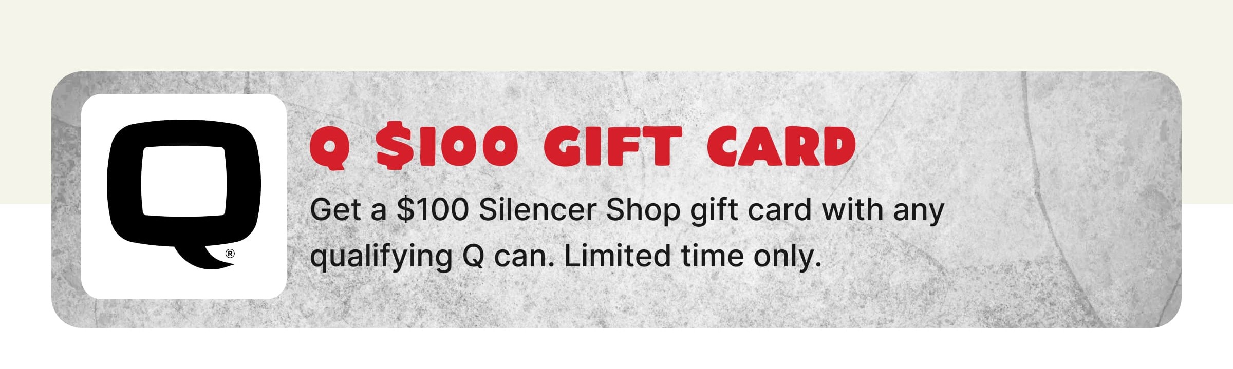 Q $100 Gift Card