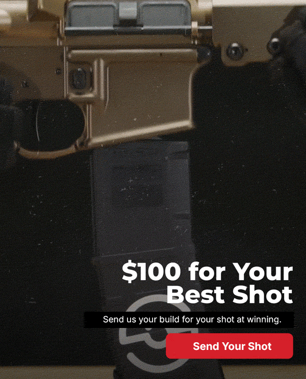 $100 for Your Best Shot. Send us your build for your shot at winning. [Send Your Shot]
