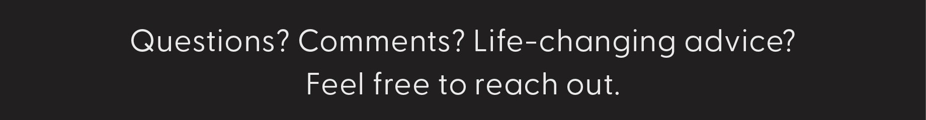 Questions? Comments? 