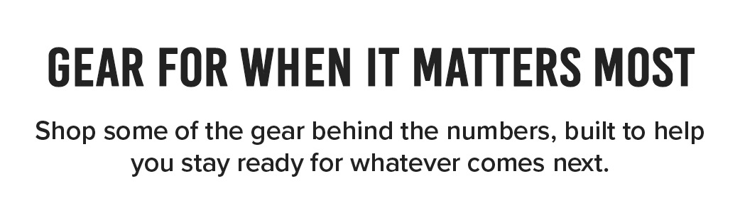 Gear for when it matters most