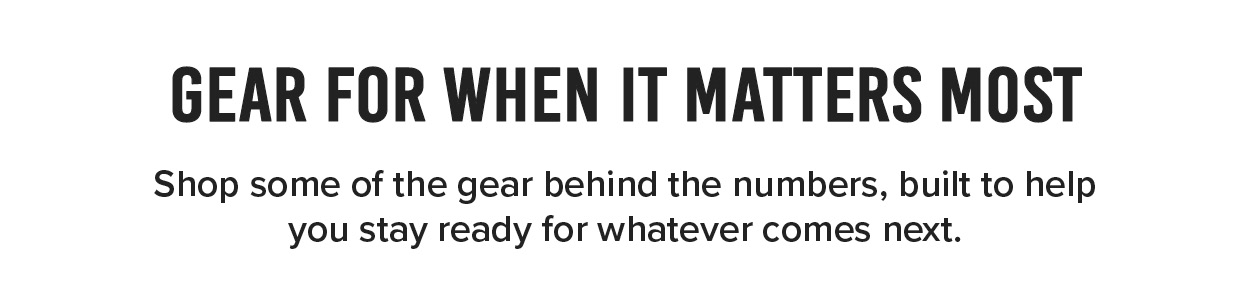 Gear for when it matters most