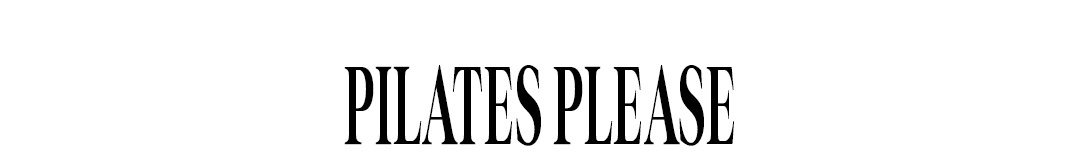 Pilates please