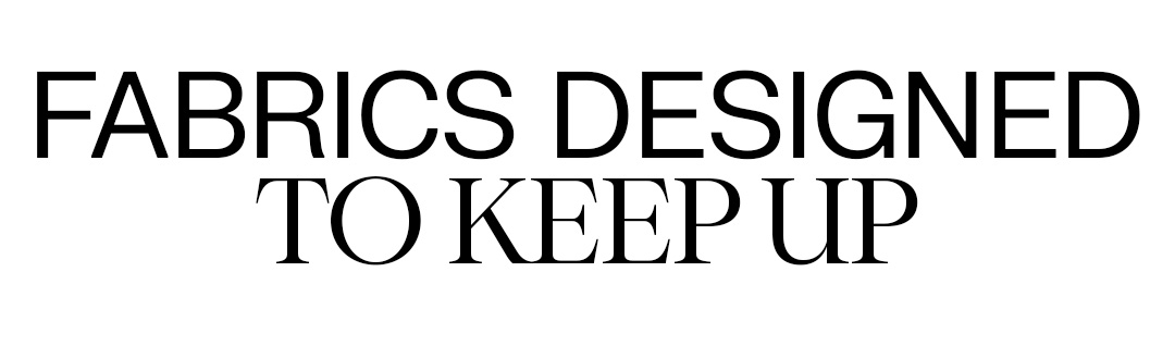 Fabrics designed to keep up