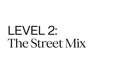 Level 2: The Street Mix