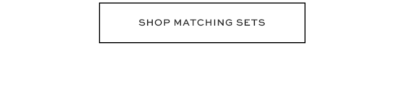 Shop Matching Sets