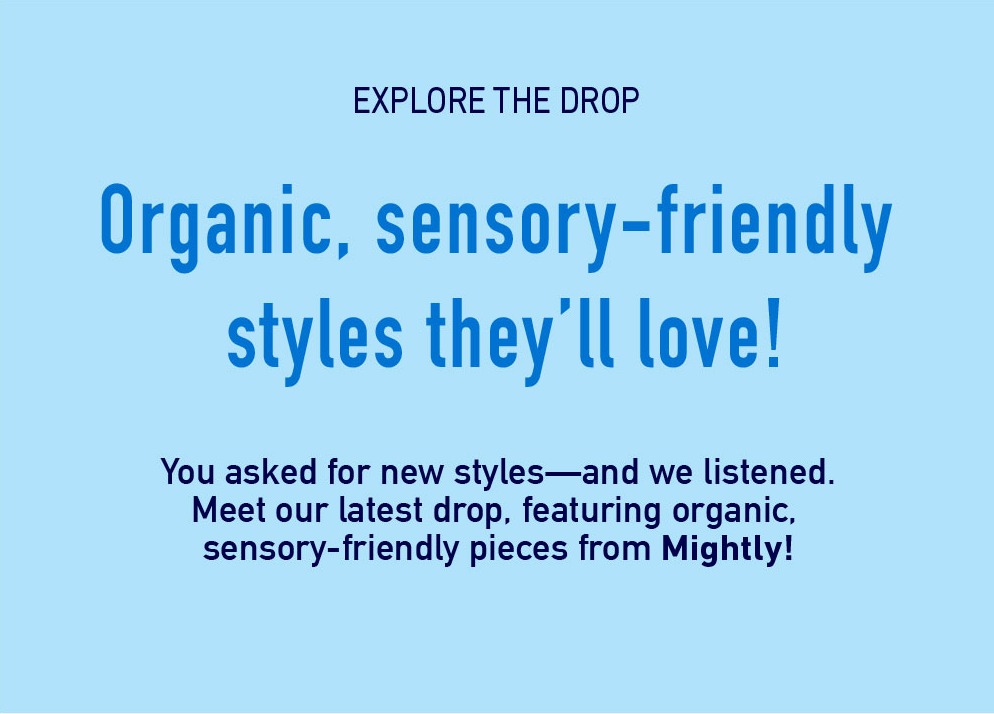 Organic Sensory-friendly styles